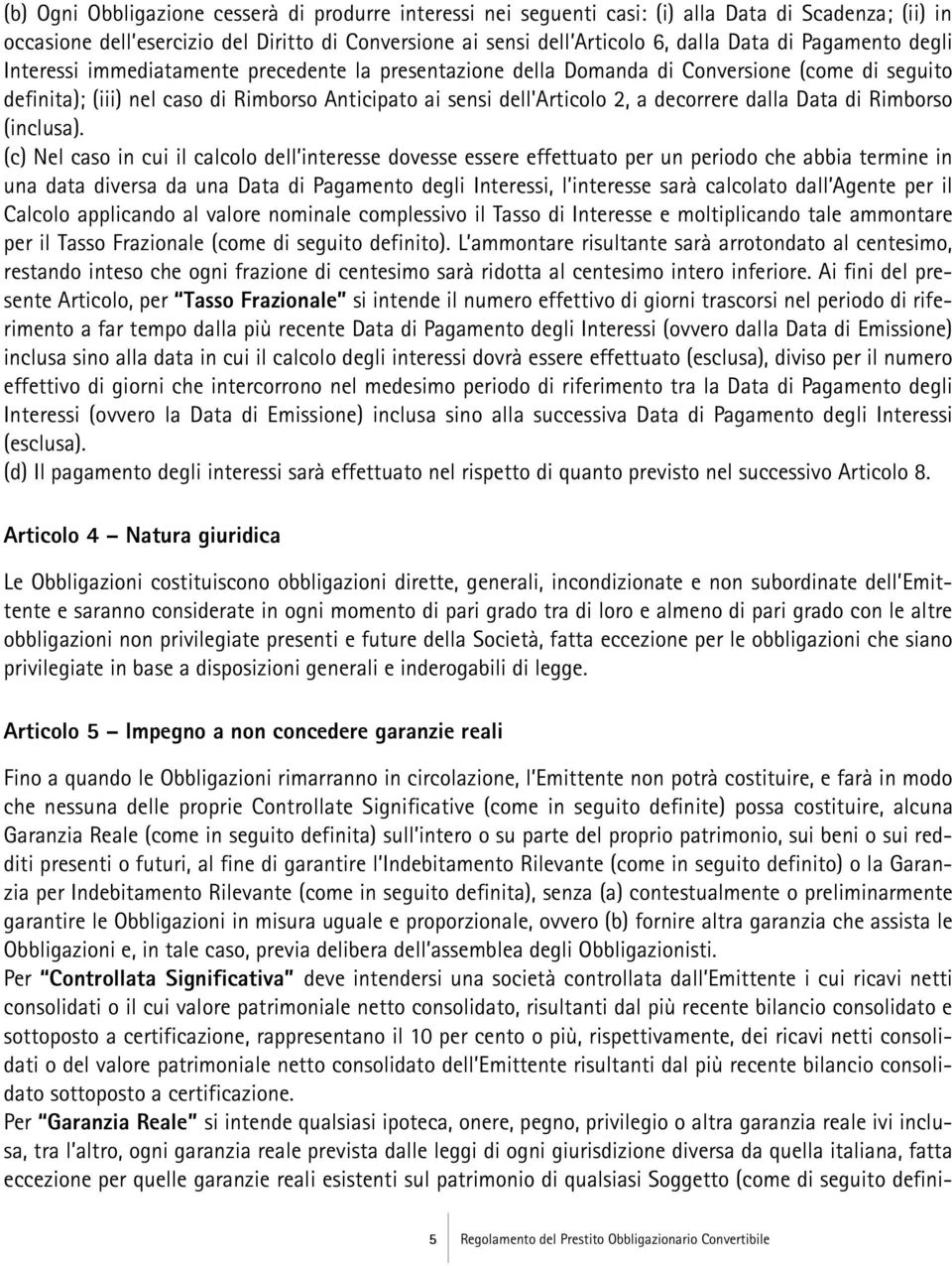 decorrere dalla Data di Rimborso (inclusa).