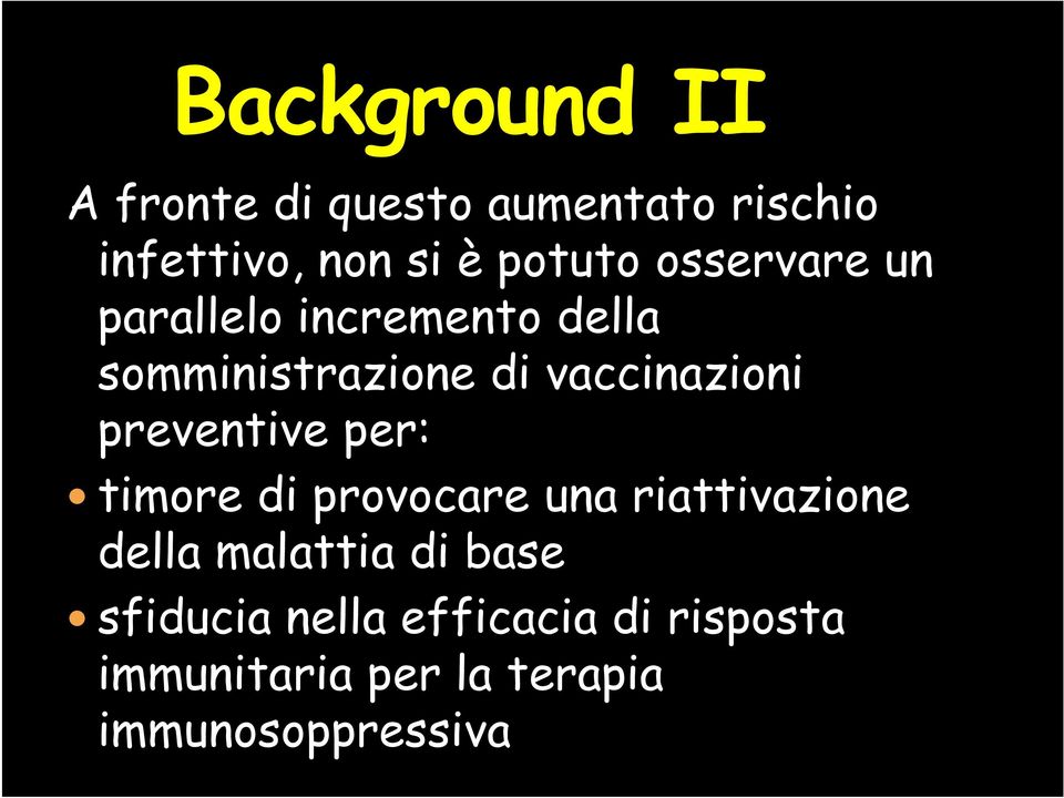 preventive per: timore di provocare una riattivazione della malattia di base