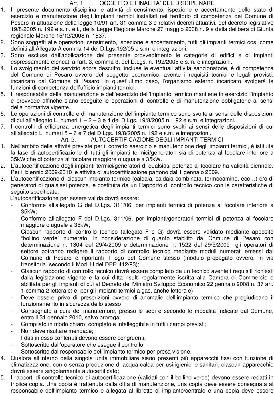 di Pesaro in attuazione della legge 10/91 art. 31 comma 3 e relativi decreti attuativi, del decreto legislativo 19/8/2005 n. 192 e s.m. e i., della Legge Regione Marche 27 maggio 2008 n.