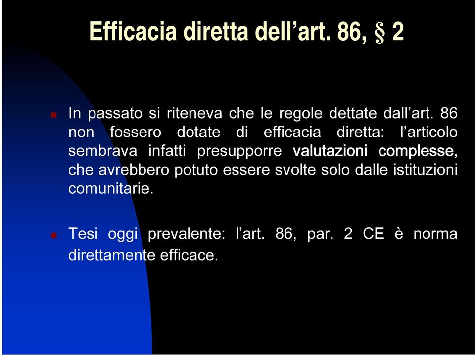 valutazioni complesse, che avrebbero potuto essere svolte solo dalle istituzioni