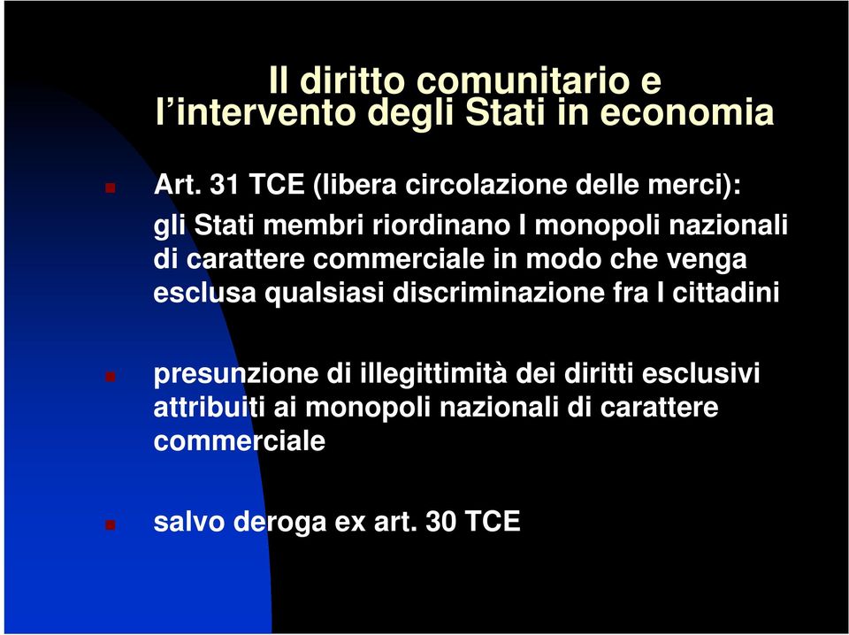 carattere commerciale in modo che venga esclusa qualsiasi discriminazione fra I cittadini