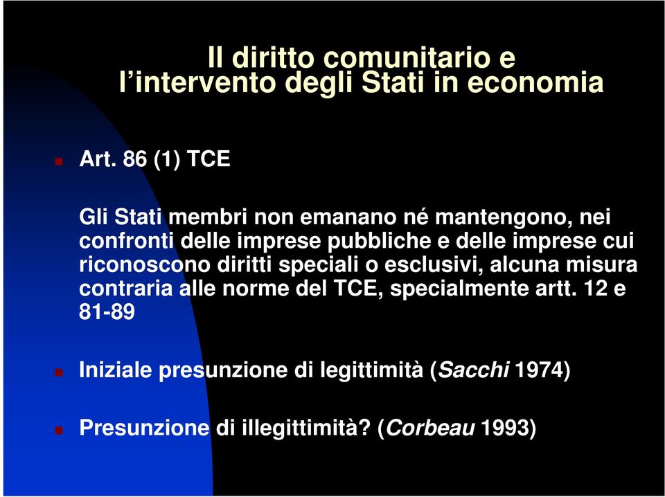 delle imprese cui riconoscono diritti speciali o esclusivi, alcuna misura contraria alle norme