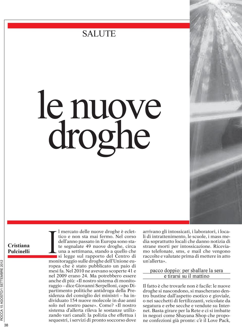 europea che è stato pubblicato un paio di mesi fa. Nel 2010 ne avevano scoperte 41 e nel 2009 erano 24.