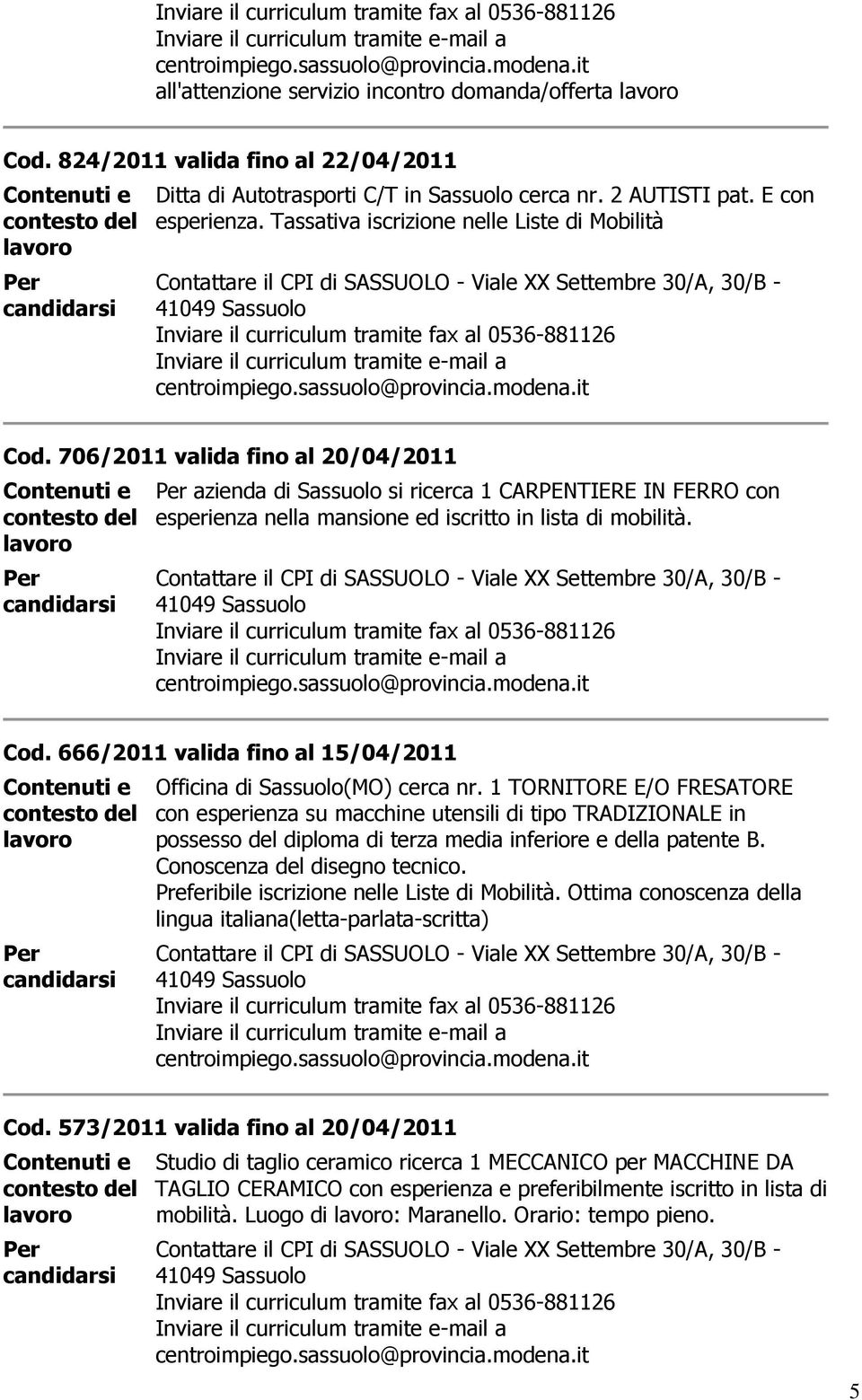 41049 Cod. 666/2011 valida fino al 15/04/2011 Officina di (MO) cerca nr.