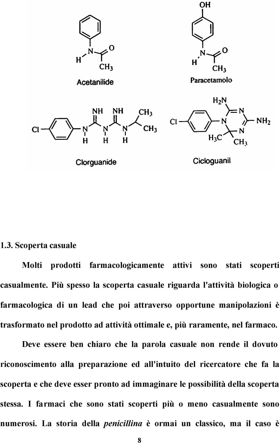 attività ottimale e, più raramente, nel farmaco.