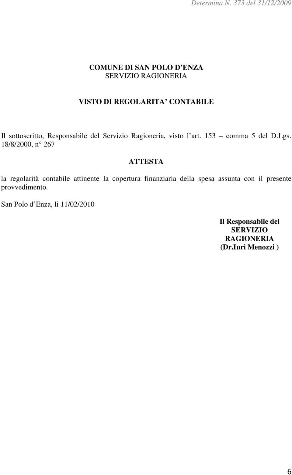 18/8/2000, n 267 ATTESTA la regolarità contabile attinente la copertura finanziaria della spesa