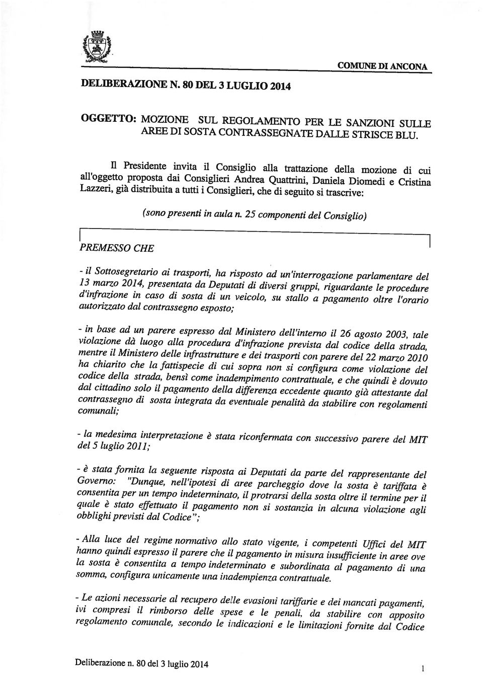 80 del 3 luglio 2014 1 regolamento comunale, secondo le indicazioni e le limitazioni fornite dal Codice ivi compresi il rimborso delle spese e le penali, da stabilire con apposito - Le azioni