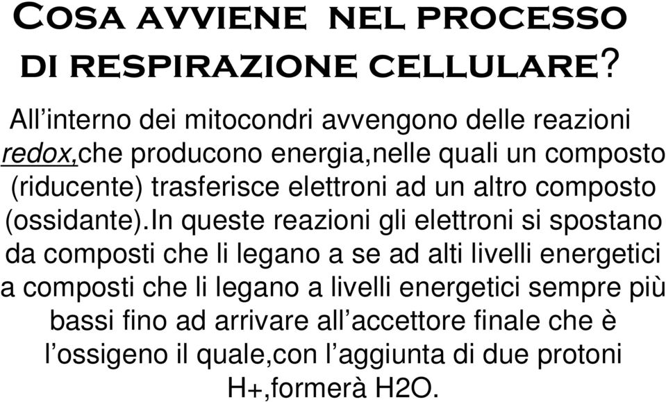 trasferisce elettroni ad un altro composto (ossidante).