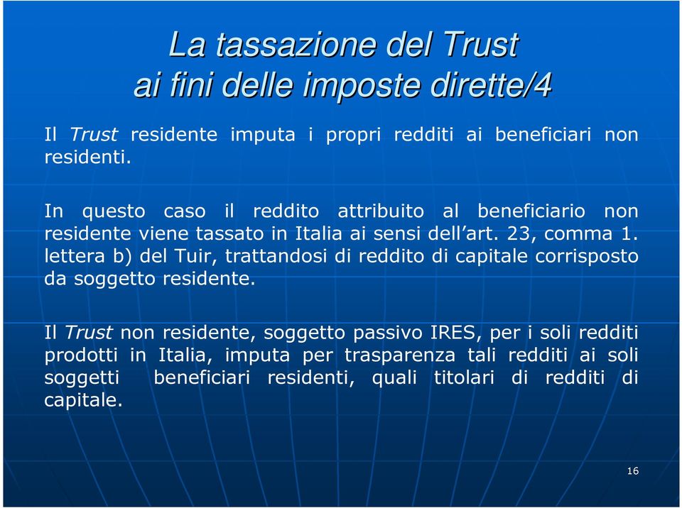 lettera b) del Tuir, trattandosi di reddito di capitale corrisposto da soggetto residente.