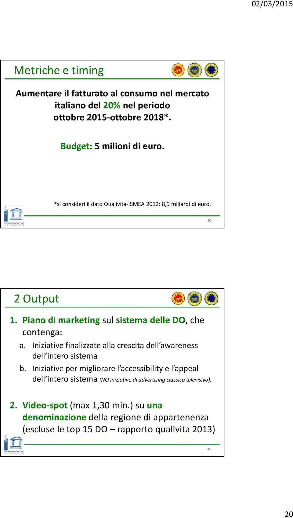 Iniziative finalizzate alla crescita dell awareness dell intero sistema b.