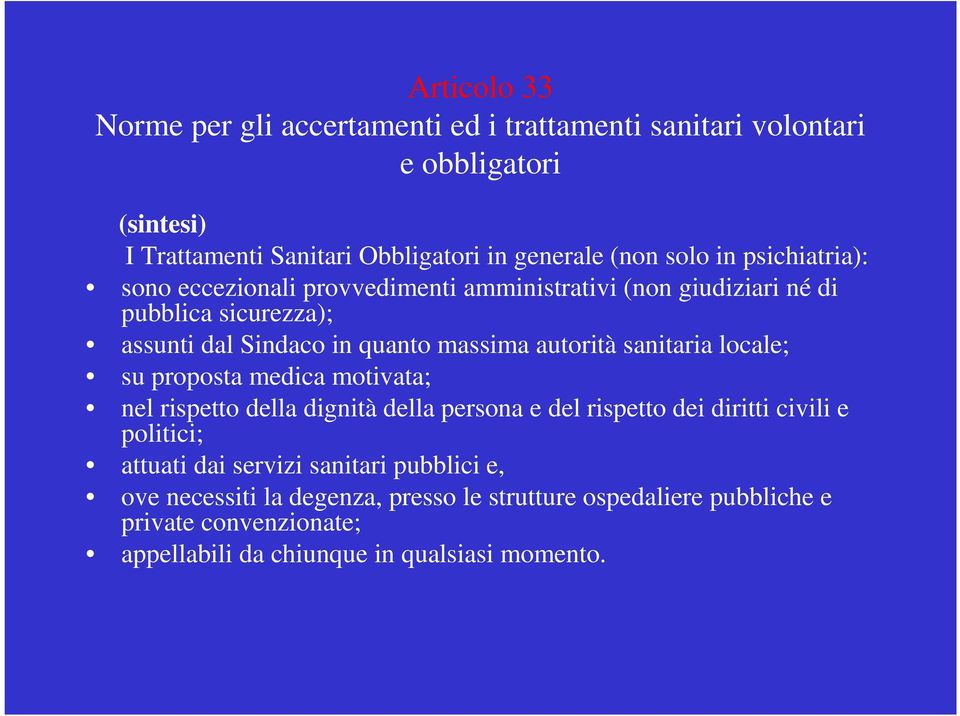 sanitaria locale; su proposta medica motivata; nel rispetto della dignità della persona e del rispetto dei diritti civili e politici; attuati dai servizi