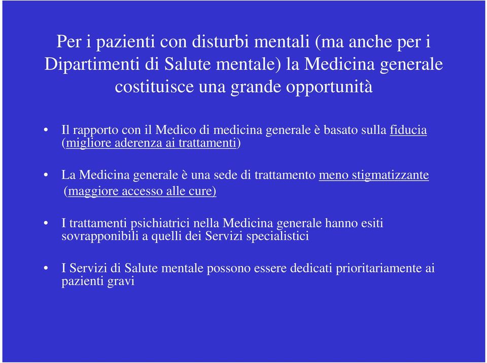 generale è una sede di trattamento meno stigmatizzante (maggiore accesso alle cure) I trattamenti psichiatrici nella Medicina generale