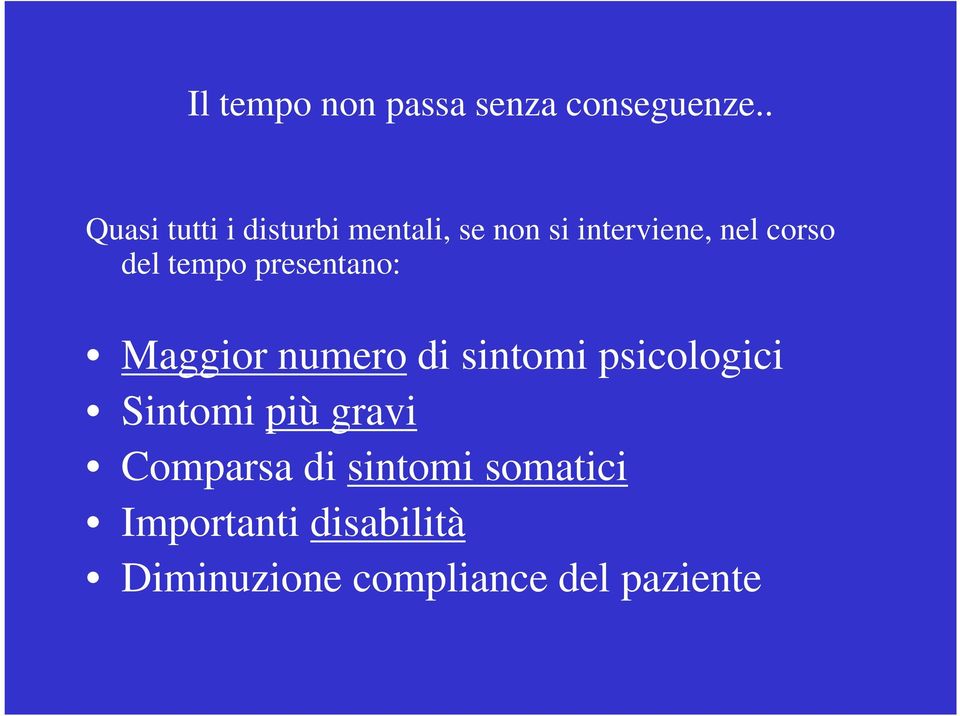 del tempo presentano: Maggior numero di sintomi psicologici