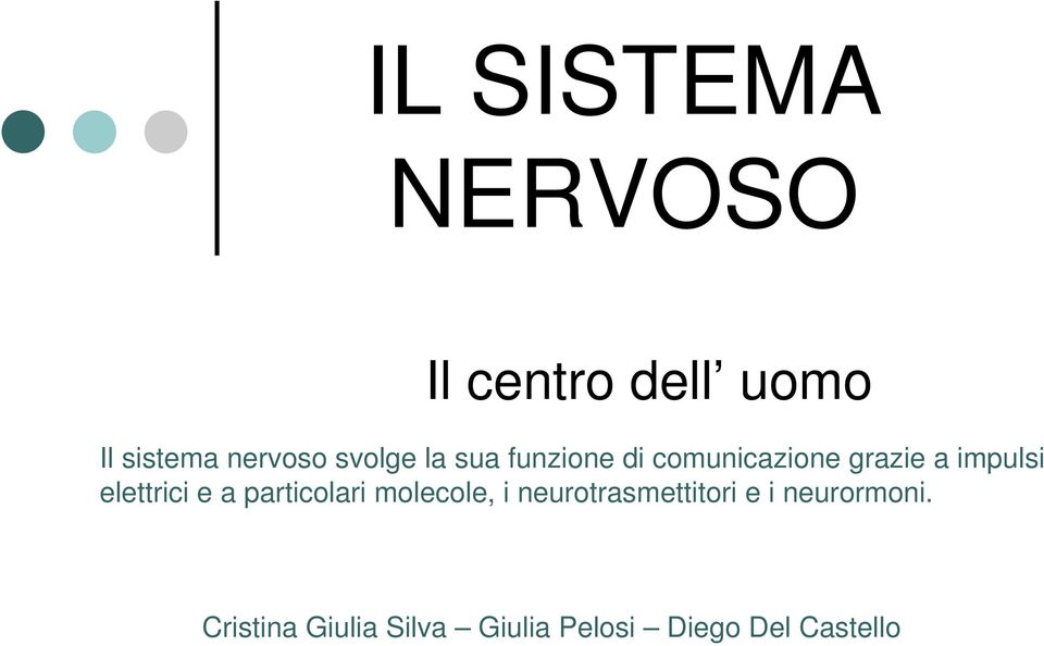 elettrici e a particolari molecole, i neurotrasmettitori e i