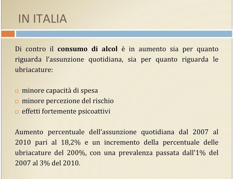 fortemente psicoattivi Aumento percentuale dell assunzione quotidiana dal 2007 al 2010 pari al 18,2% e un