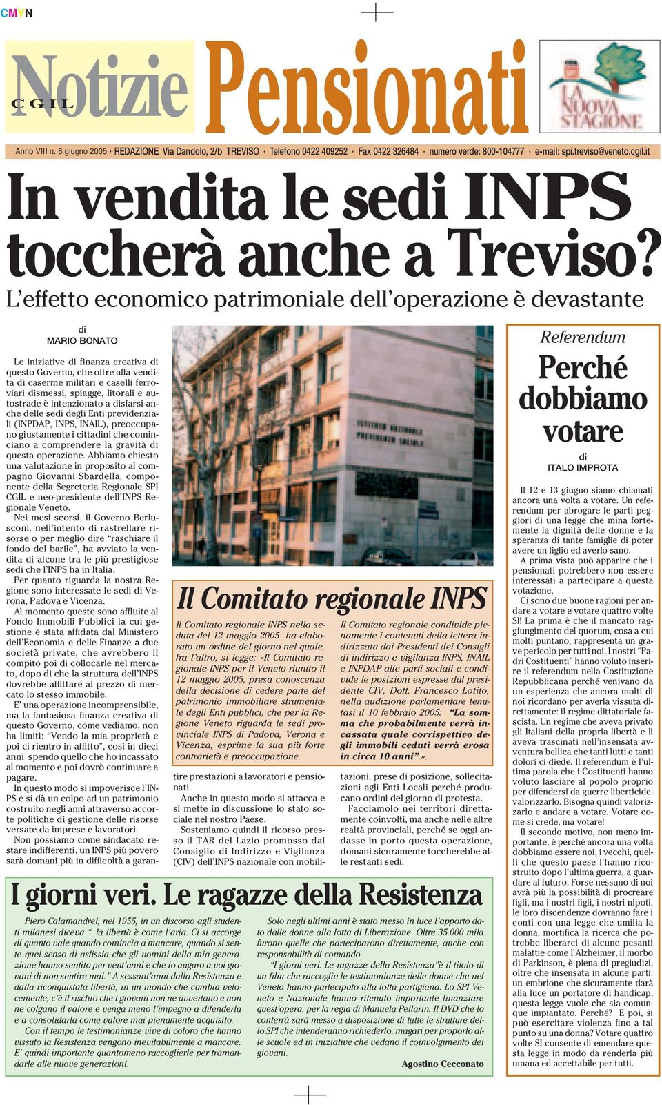 L effetto economico patrimoniale dell operazione è devastante MARIO BONATO Il Comitato regionale INPS nella seduta del 12 maggio 2005 ha elaborato un orne del giorno nel quale, fra l altro, si legge: