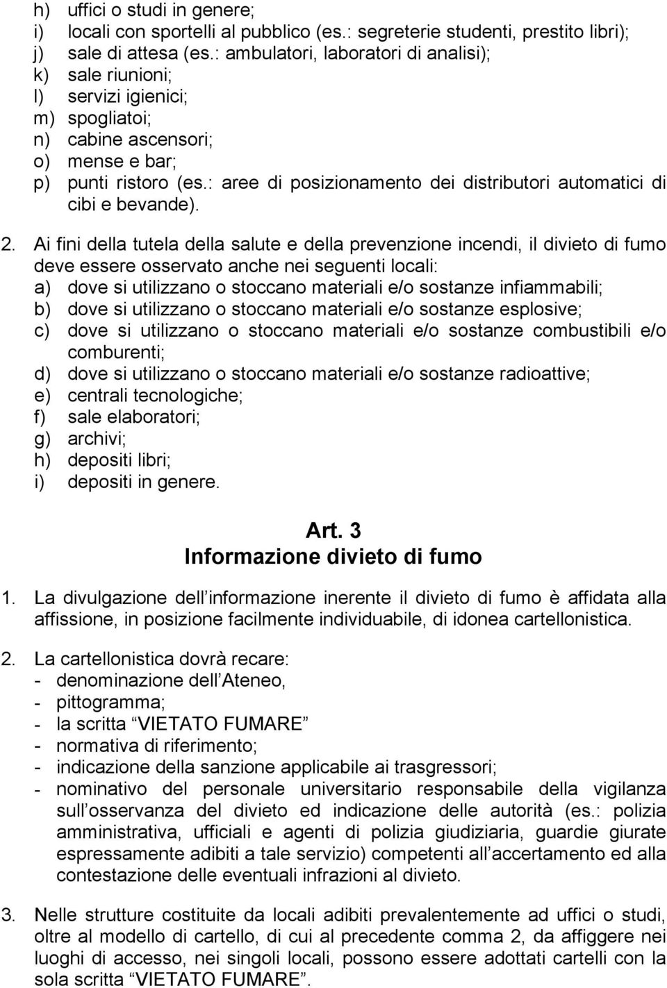 : aree di posizionamento dei distributori automatici di cibi e bevande). 2.