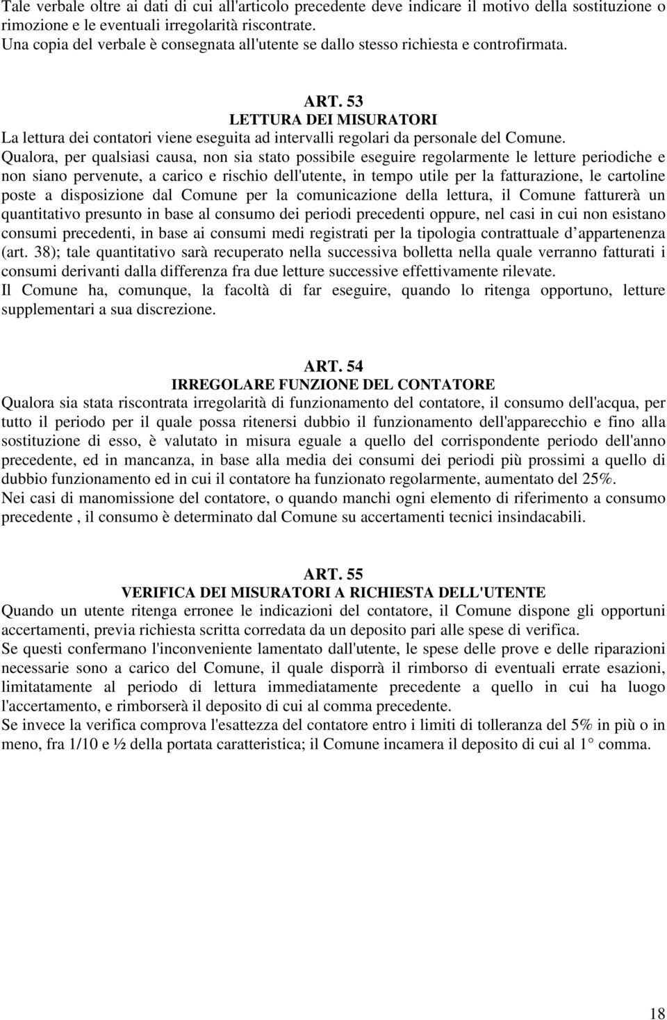 53 LETTURA DEI MISURATORI La lettura dei contatori viene eseguita ad intervalli regolari da personale del Comune.