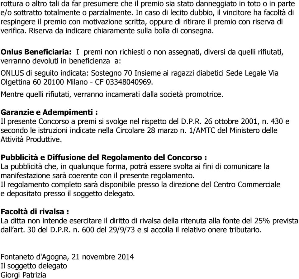 Riserva da indicare chiaramente sulla bolla di consegna.