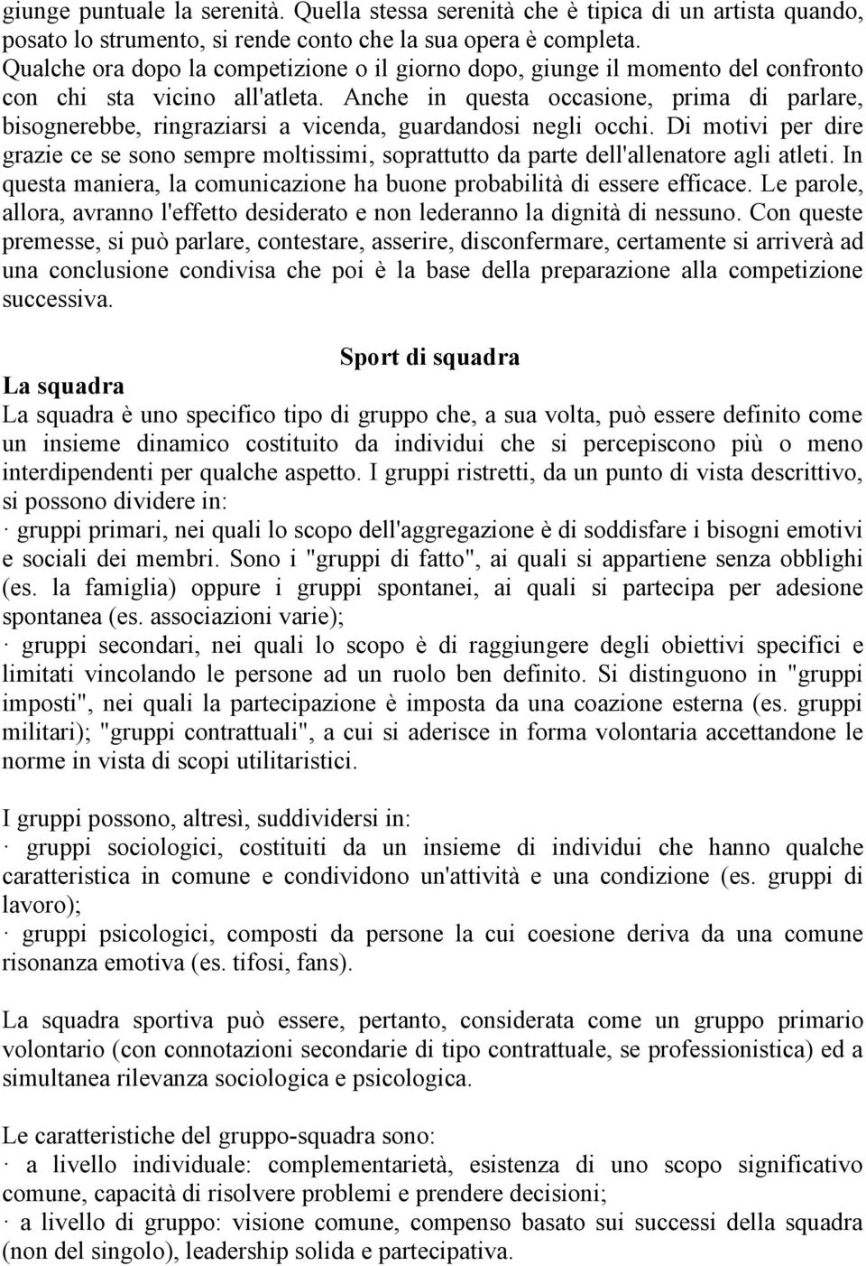 Anche in questa occasione, prima di parlare, bisognerebbe, ringraziarsi a vicenda, guardandosi negli occhi.