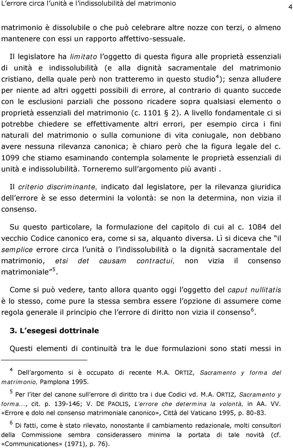 questo studio 4 ); senza alludere per niente ad altri oggetti possibili di errore, al contrario di quanto succede con le esclusioni parziali che possono ricadere sopra qualsiasi elemento o proprietà