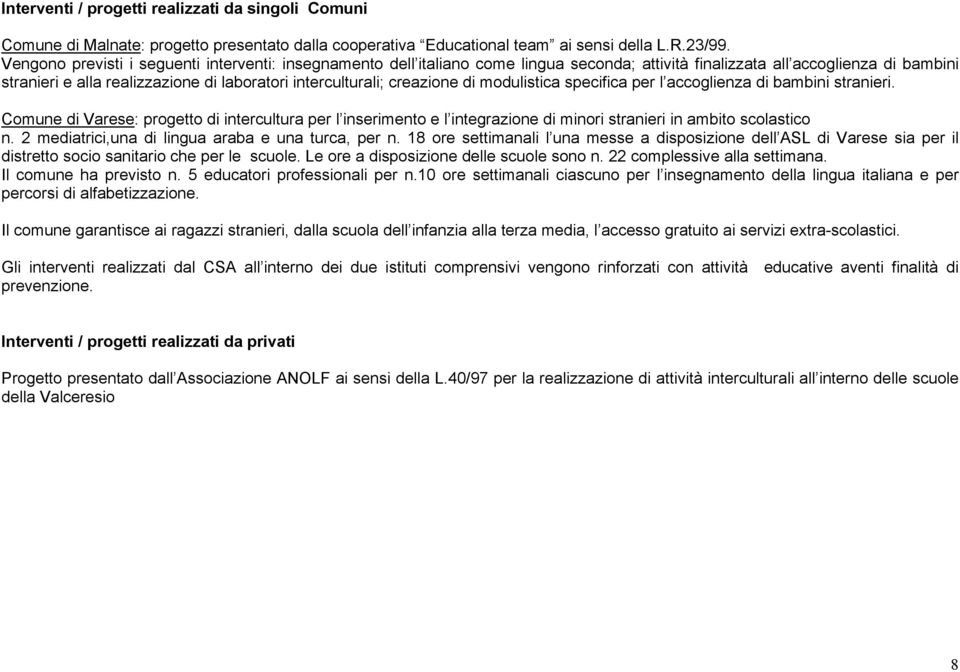 creazione di modulistica specifica per l accoglienza di bambini stranieri. Comune di Varese: progetto di intercultura per l inserimento e l integrazione di minori stranieri in ambito scolastico n.