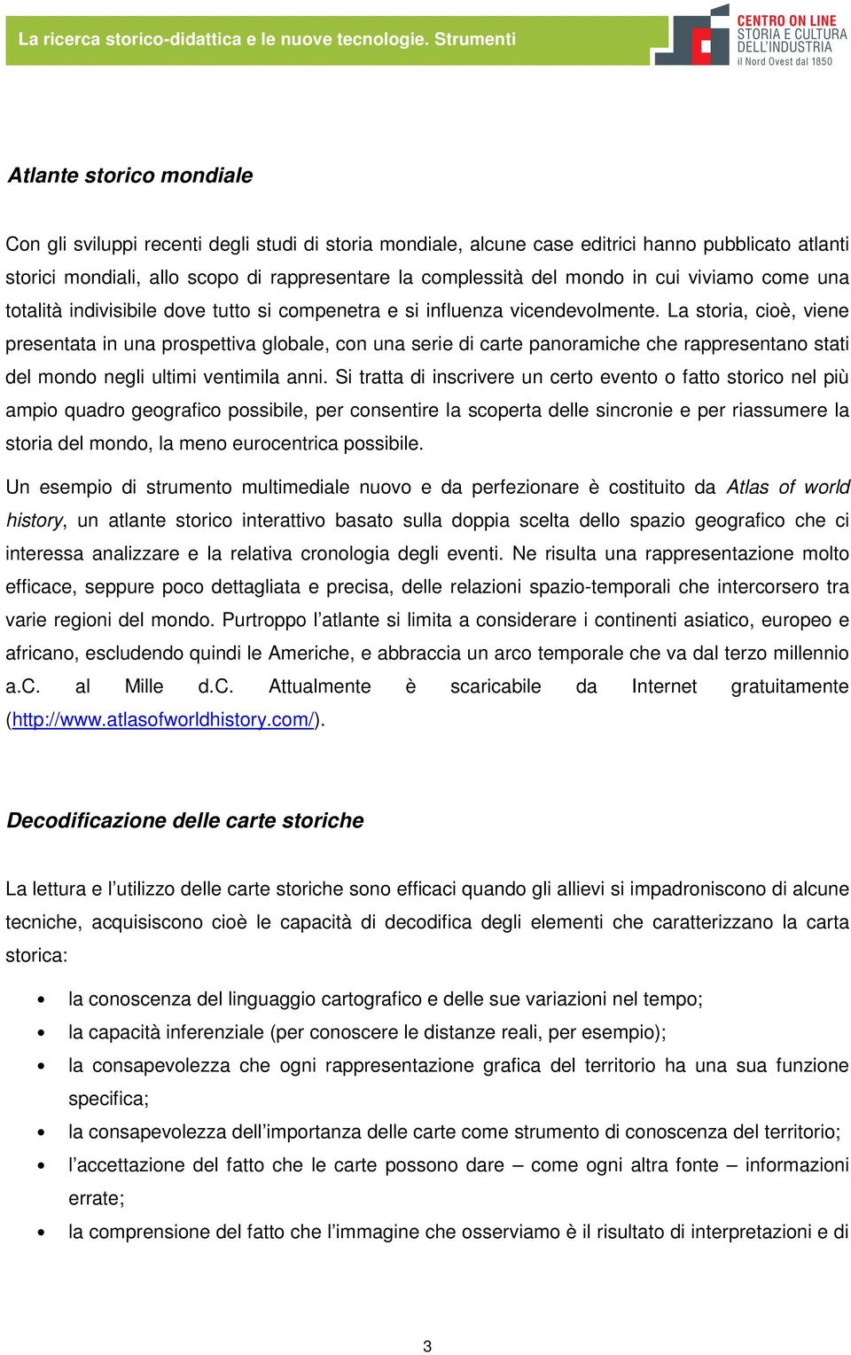 del mondo in cui viviamo come una totalità indivisibile dove tutto si compenetra e si influenza vicendevolmente.