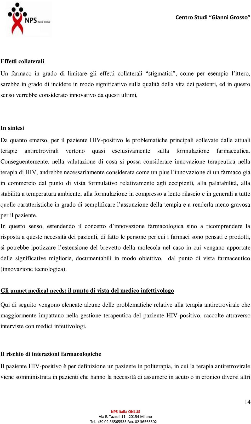 antiretrovirali vertono quasi esclusivamente sulla formulazione farmaceutica.