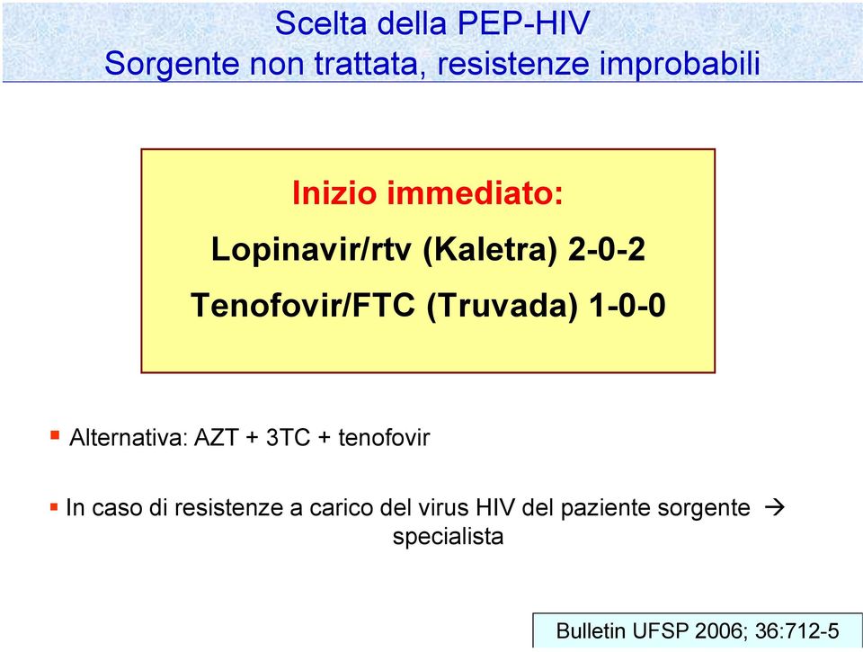 1-0-0 Alternativa: AZT + 3TC + tenofovir In caso di resistenze a carico