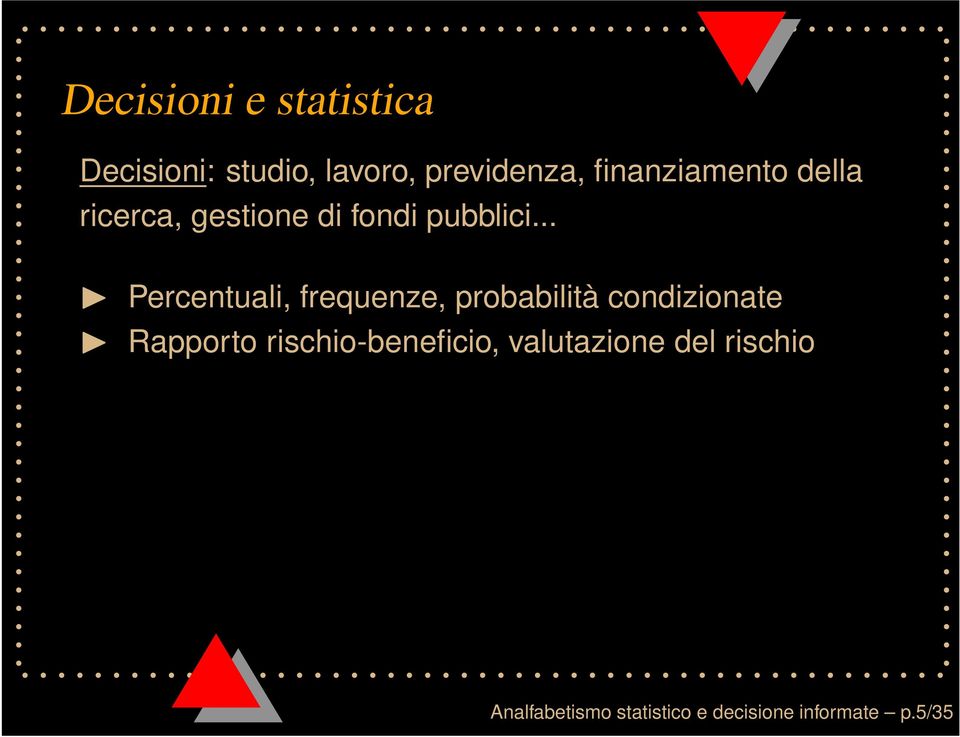 .. Percentuali, frequenze, probabilità condizionate Rapporto