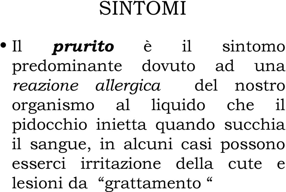 pidocchio inietta quando succhia il sangue, in alcuni casi