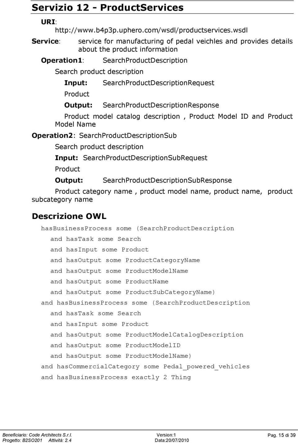 SearchProductDescriptionRequest SearchProductDescriptionResponse Product model catalog description, Product Model ID and Product Model Name Operation2: SearchProductDescriptionSub Search product