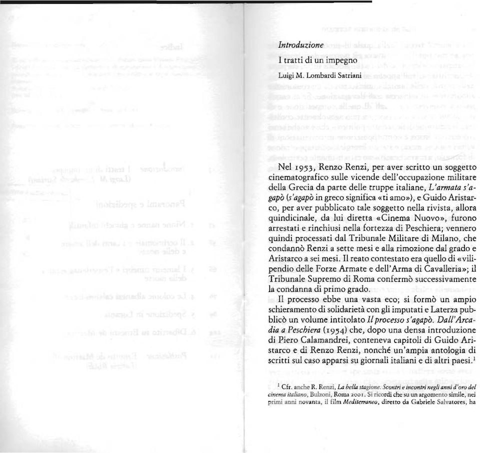 greco significa ti amo»), e Guido Aristarco, per aver pubblicato tale soggetto rtelia rivista, allora quindicinale, da lui diretta «Cinema Niiovo n, furono arrestati e rinchiusi nelia fortezza di