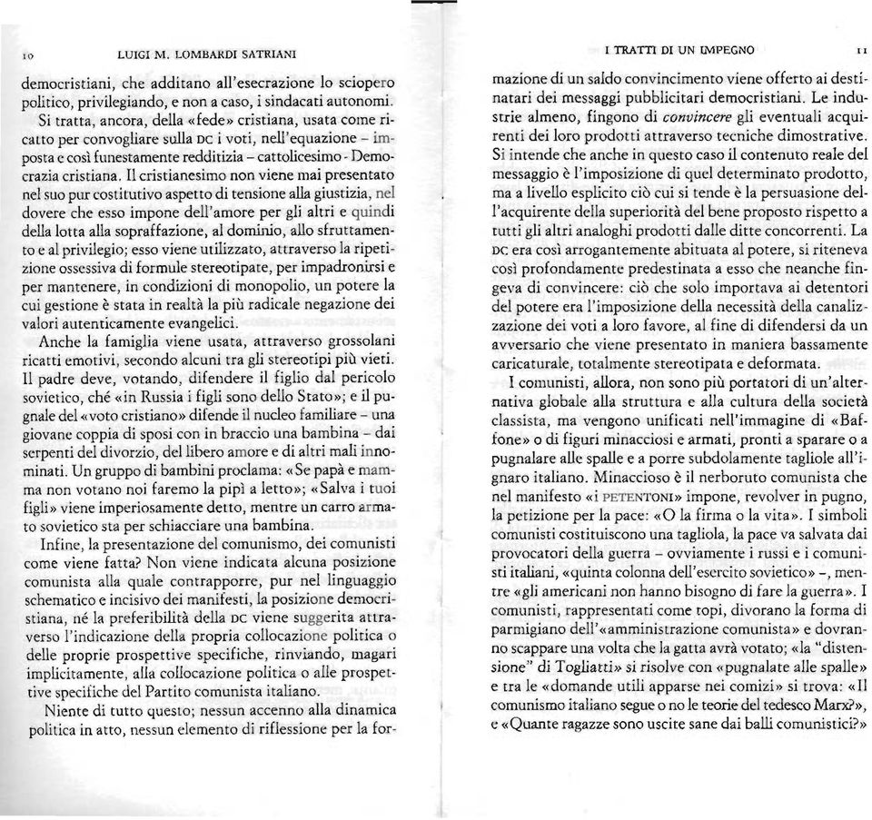 Il cristianesimo non viene iilai presentato nel suo pur cos~itutivo aspetto di tensiotie alla giustizia, nel dovere cl-ie esso impone dell'amore per gli altri e quindi deila lotta alla sopraffazione,