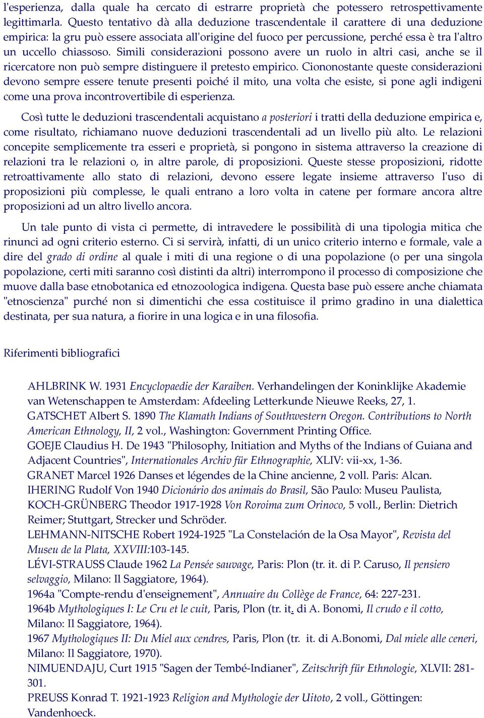 chiassoso. Simili considerazioni possono avere un ruolo in altri casi, anche se il ricercatore non può sempre distinguere il pretesto empirico.