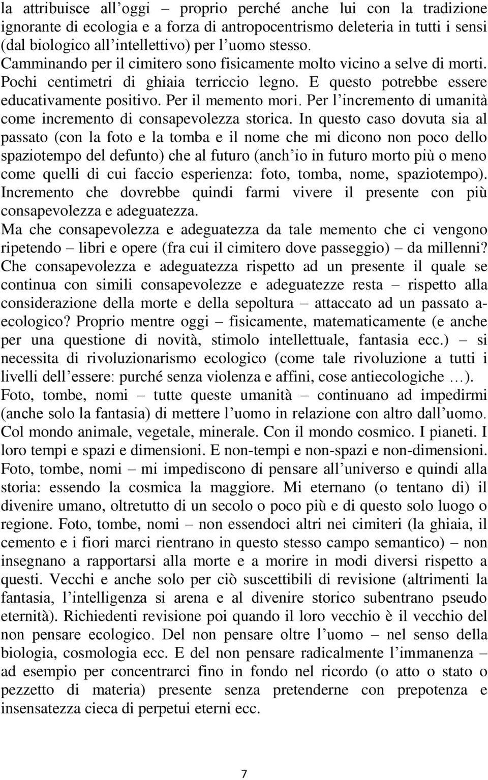 Per l incremento di umanità come incremento di consapevolezza storica.