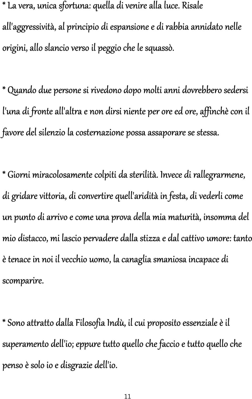 se stessa. * Giorni miracolosamente colpiti da sterilità.