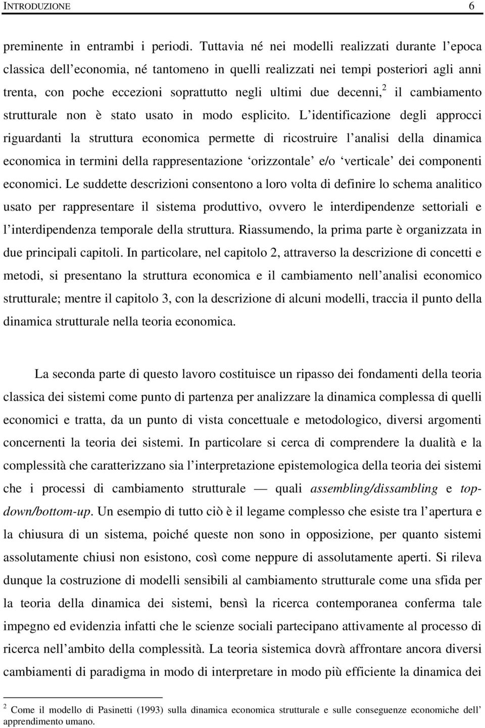 decenni, 2 il cambiamento strutturale non è stato usato in modo esplicito.