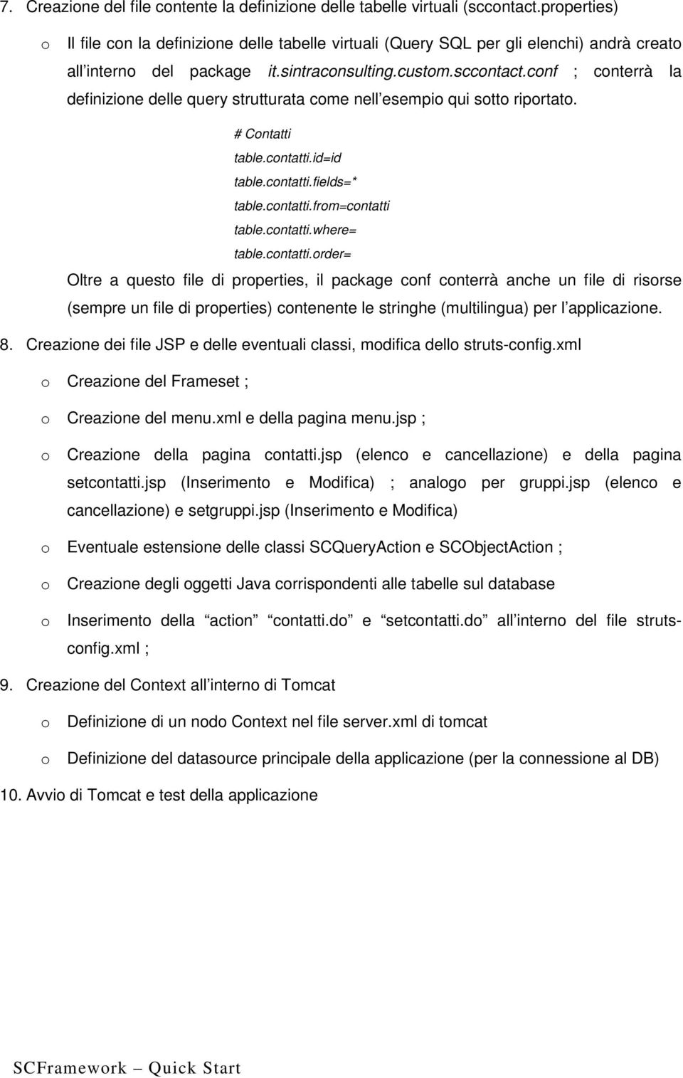 cnf ; cnterrà la definizine delle query strutturata cme nell esempi qui stt riprtat. # Cntatti table.cntatti.