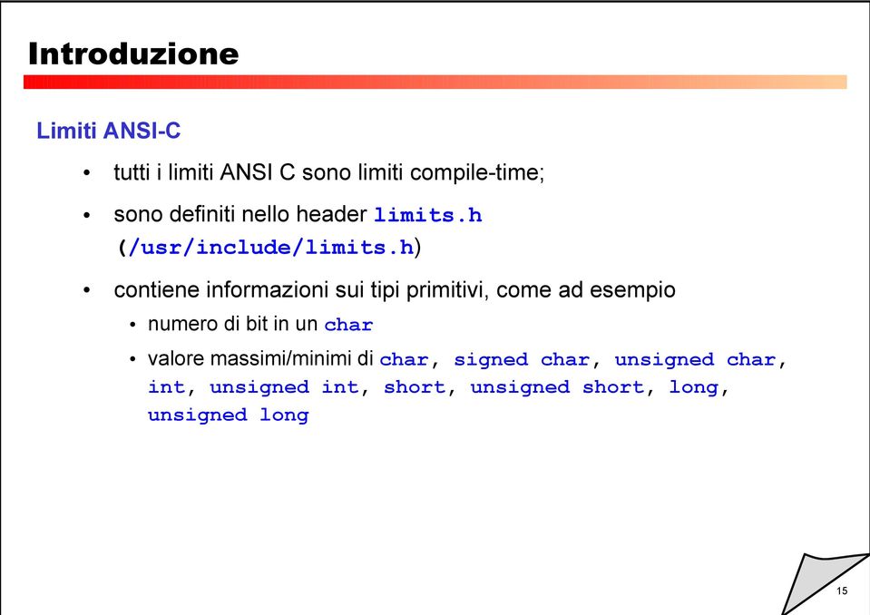 h) contiene informazioni sui tipi primitivi, come ad esempio numero di bit in un char valore