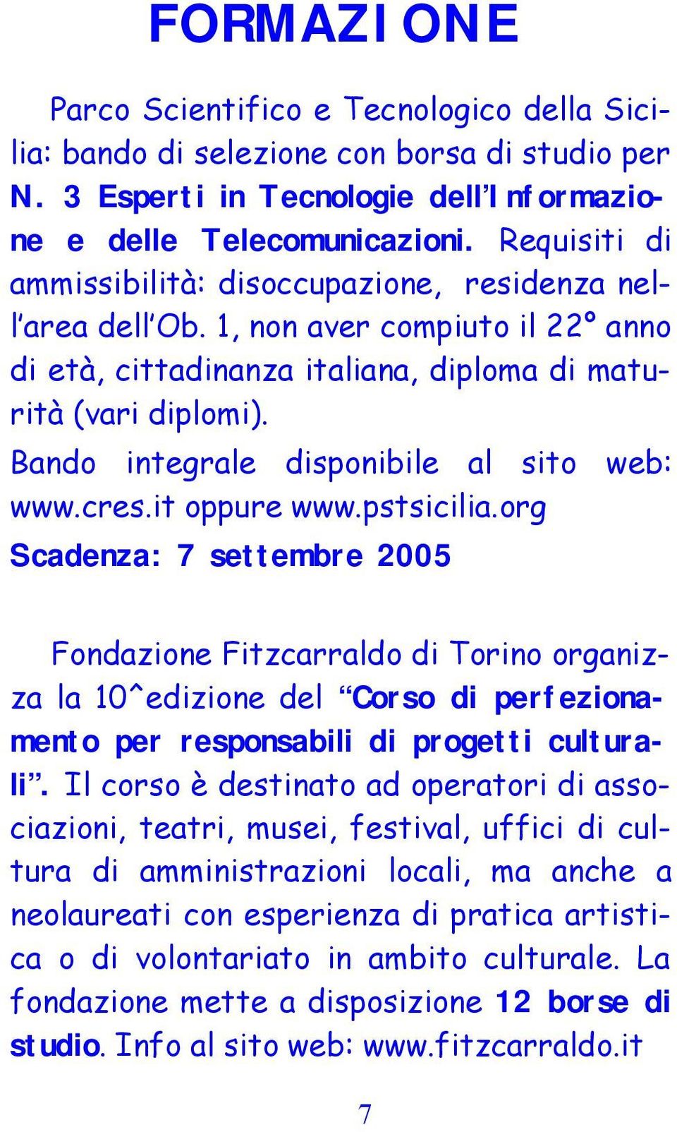 Bando integrale disponibile al sito web: www.cres.it oppure www.pstsicilia.
