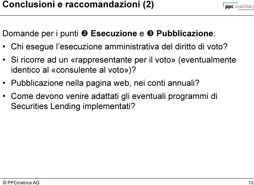 Si ricorre ad un «rappresentante per il voto» (eventualmente identico al «consulente al voto»)?