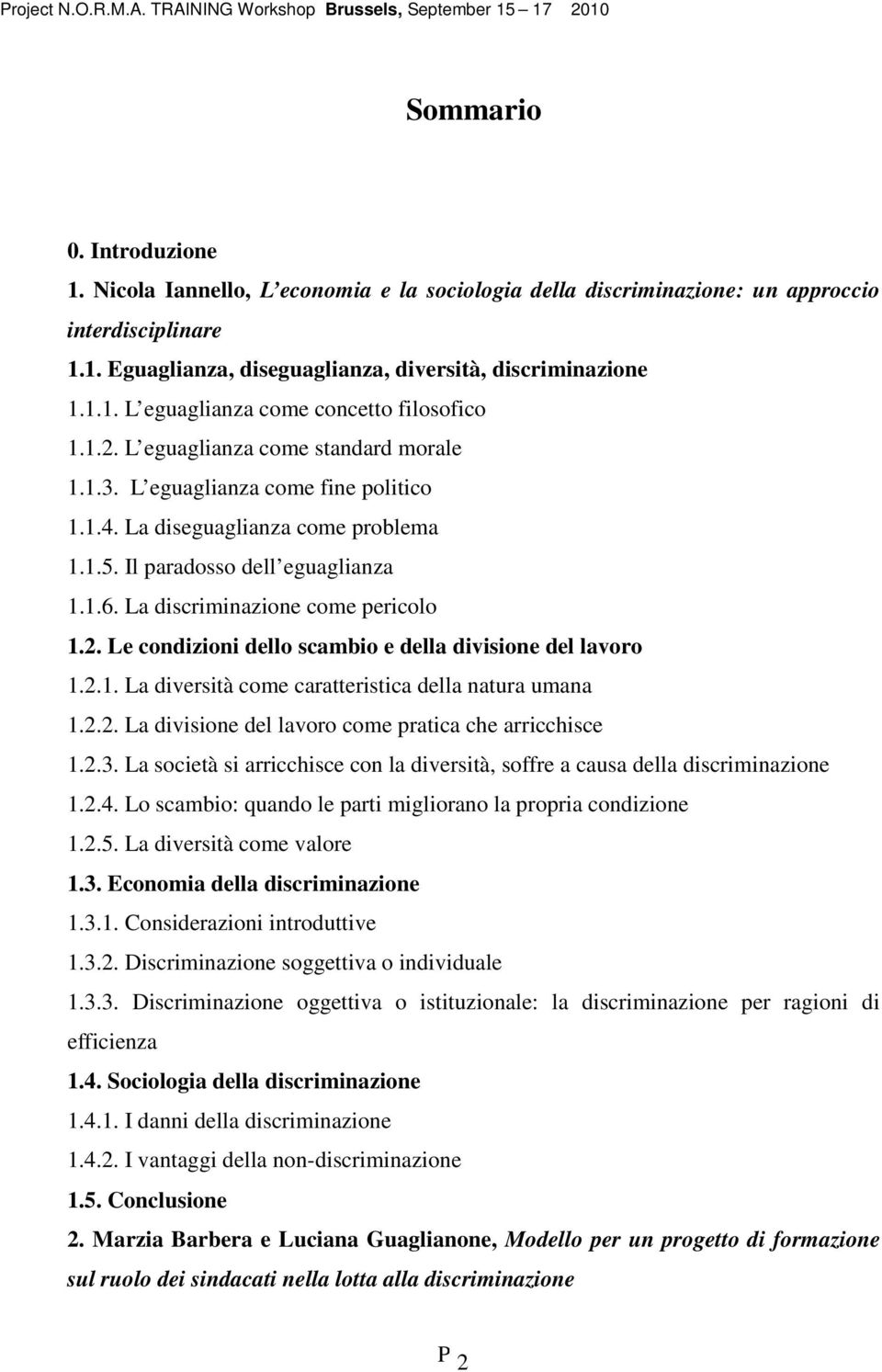 2.1. La diversità come caratteristica della natura umana 1.2.2. La divisione del lavoro come pratica che arricchisce 1.2.3.