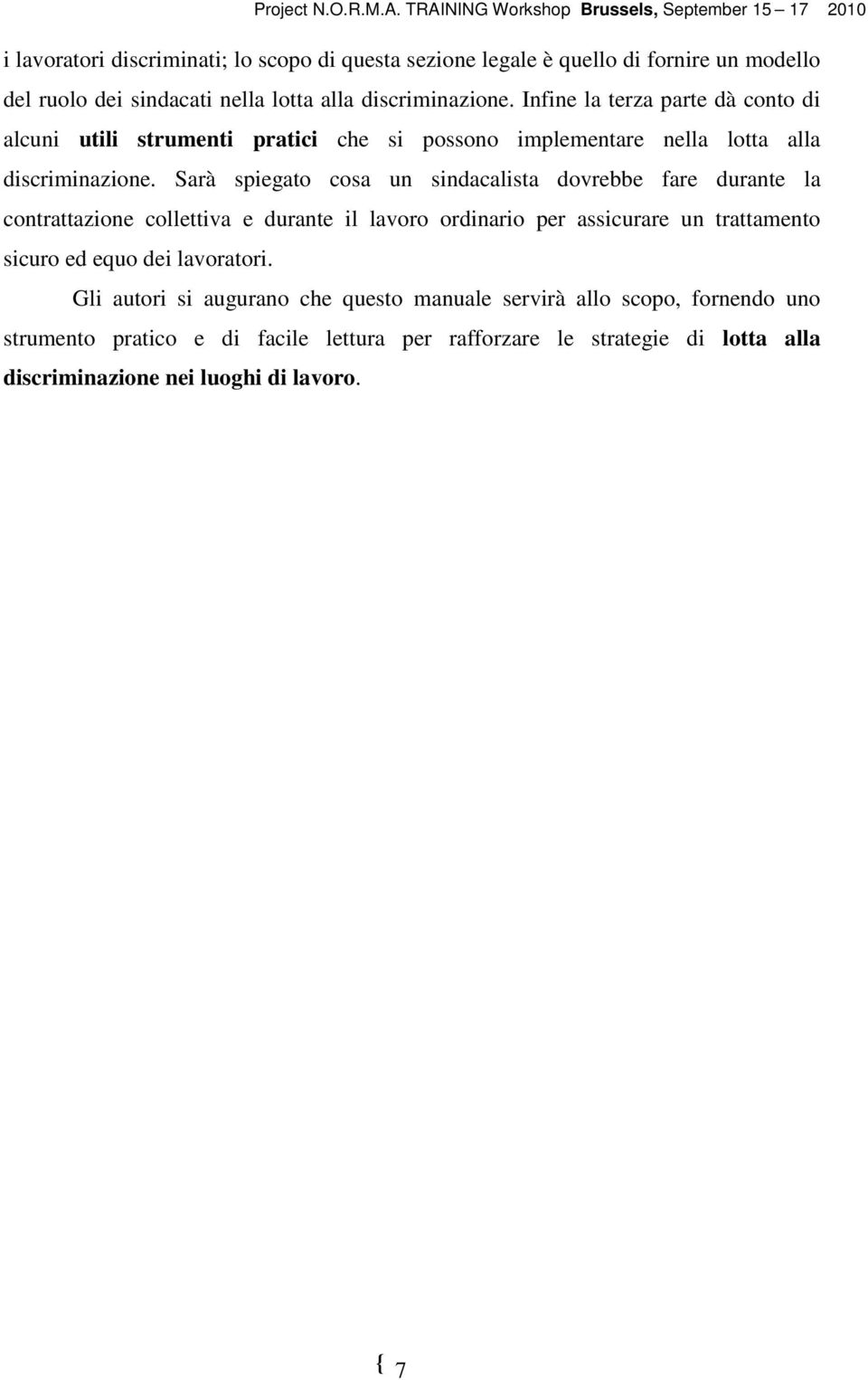 Sarà spiegato cosa un sindacalista dovrebbe fare durante la contrattazione collettiva e durante il lavoro ordinario per assicurare un trattamento sicuro ed equo