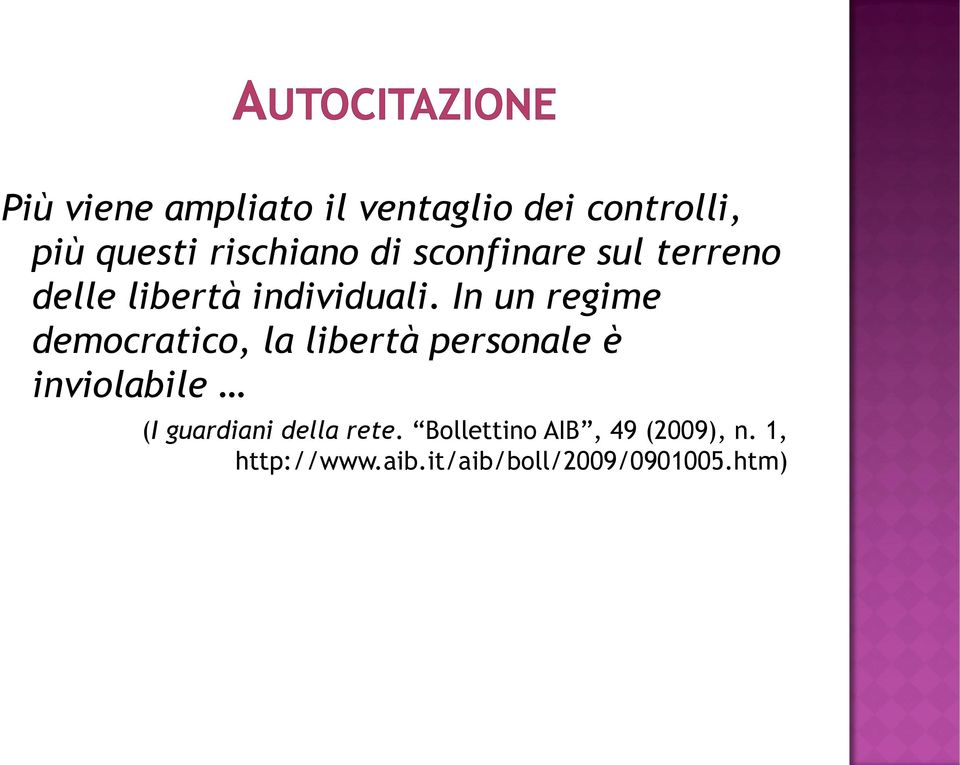 In un regime democratico, la libertà personale è inviolabile (I