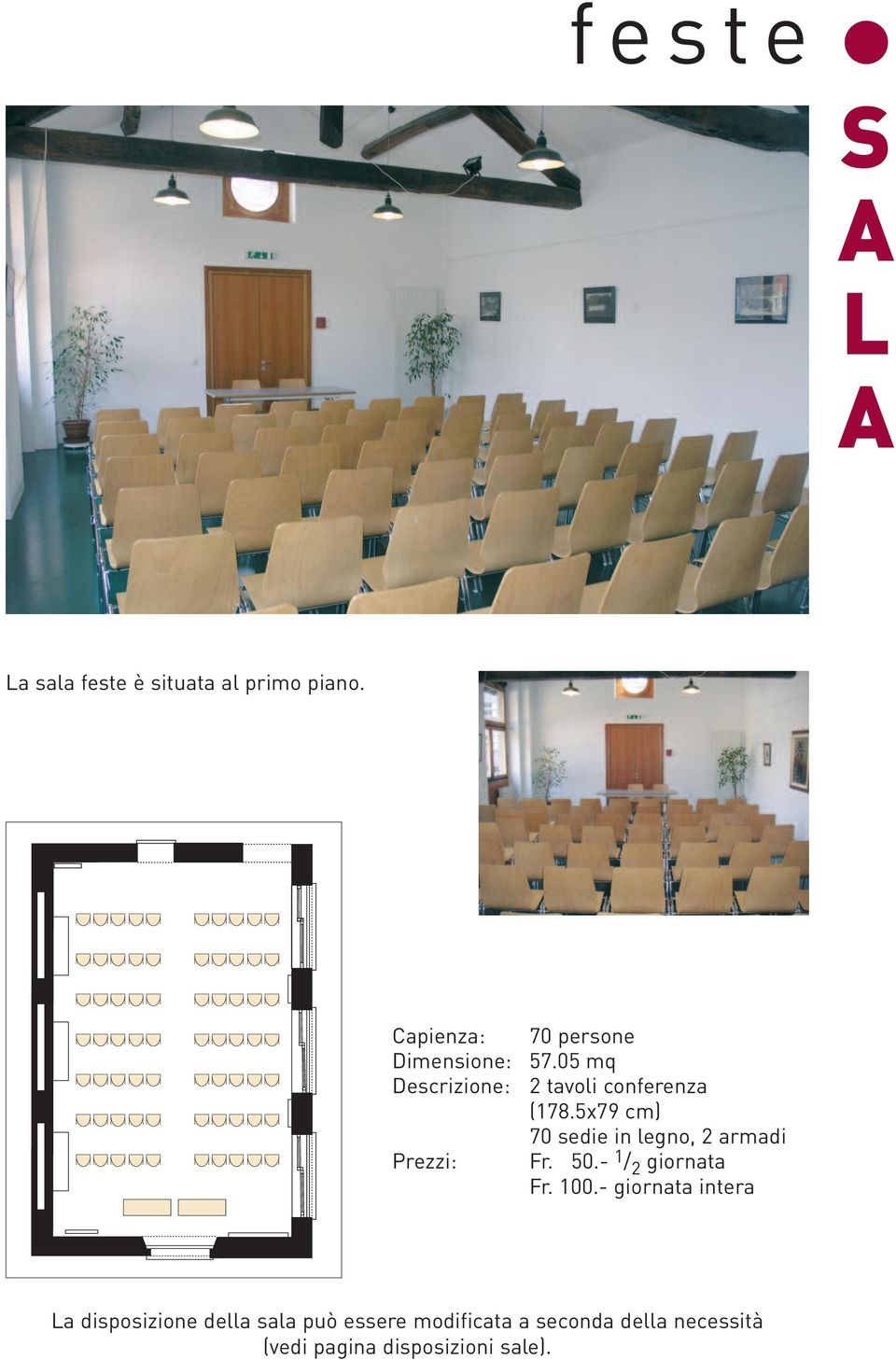 05 mq 2 tavoli conferenza (178.5x79 cm) 70 sedie in legno, 2 armadi Fr. 50.