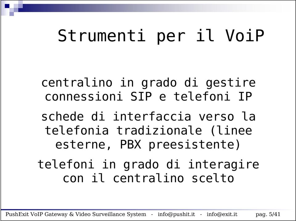 preesistente) telefoni in grado di interagire con il centralino scelto PushExit