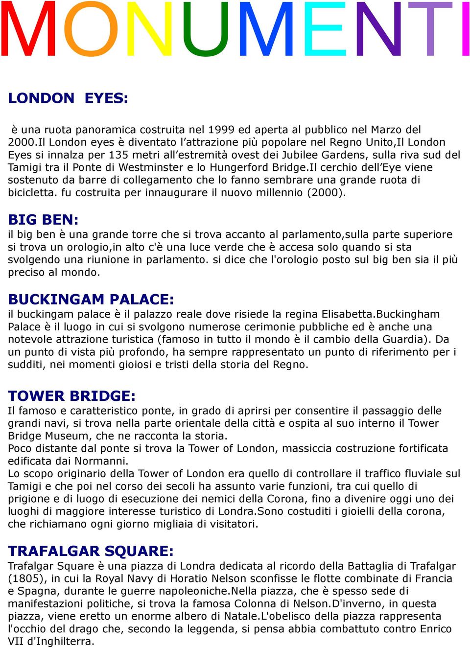 Westminster e lo Hungerford Bridge.Il cerchio dell Eye viene sostenuto da barre di collegamento che lo fanno sembrare una grande ruota di bicicletta.