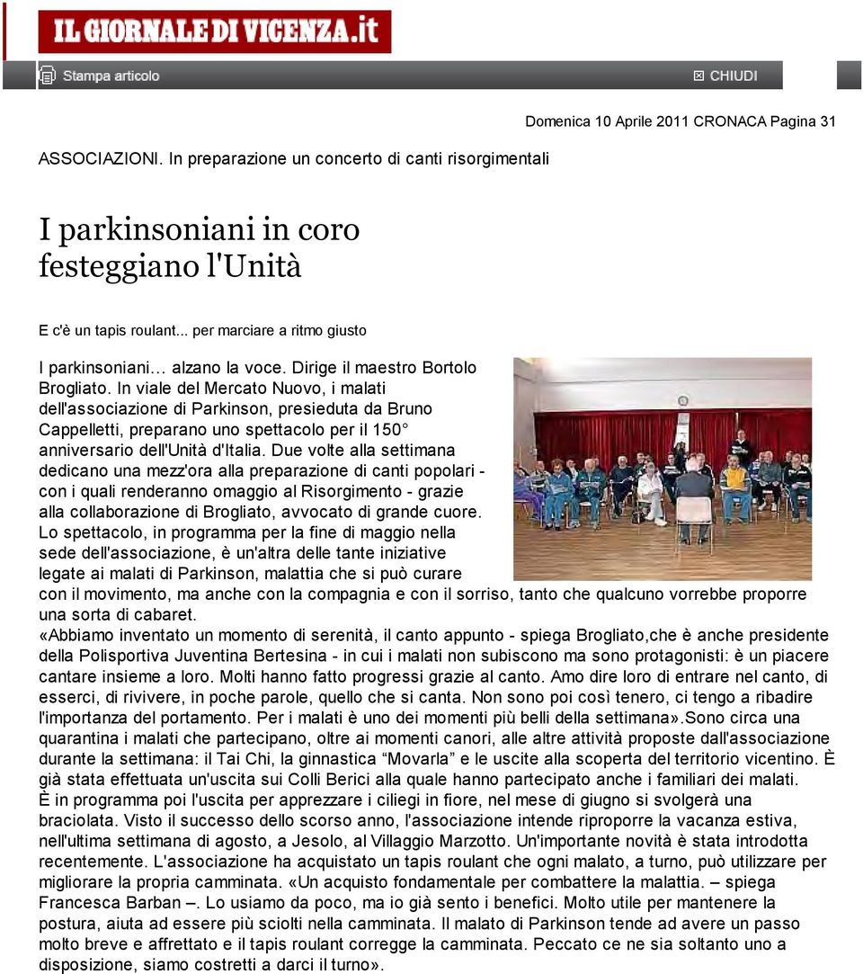 In viale del Mercato Nuovo, i malati dell'associazione di Parkinson, presieduta da Bruno Cappelletti, preparano uno spettacolo per il 150 anniversario dell'unità d'italia.