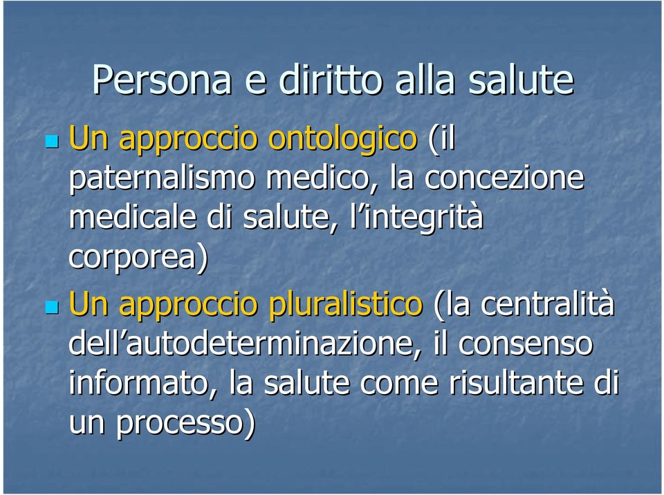 integrità corporea) Un approccio pluralistico (la centralità dell